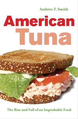 American Tuna The Rise and Fall of an Improbable Food  9780520261846 Front Cover
