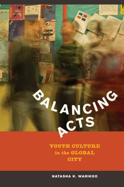 Balancing Acts Youth Culture in the Global City  9780520262119 Front Cover