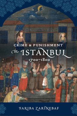 Crime and Punishment in Istanbul 1700-1800  9780520262218 Front Cover
