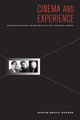 Cinema and Experience Siegfried Kracauer, Walter Benjamin, and Theodor W. Adorno  9780520265608 Front Cover