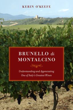 Brunello Di Montalcino Understanding and Appreciating One of Italy's Greatest Wines  9780520265646 Front Cover