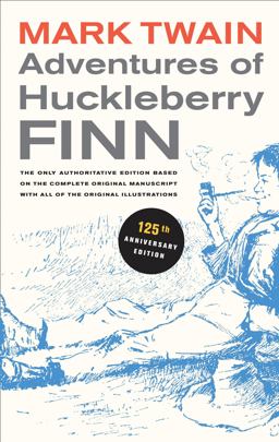 Adventures of Huckleberry FINN The Only Authoritative Edition Based on the Complete Original Manuscript with All of the Original Illustrations 125th 9780520266100 Front Cover