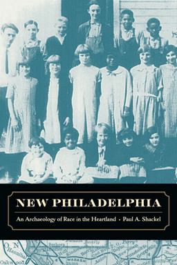 New Philadelphia An Archaeology of Race in the Heartland  9780520266308 Front Cover