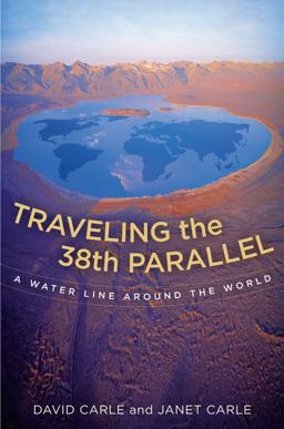 Traveling the 38th Parallel A Water Line Around the World  9780520266544 Front Cover