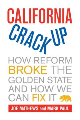 California Crackup How Reform Broke the Golden State and How We Can Fix It  9780520266568 Front Cover