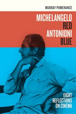Michelangelo Red Antonioni Blue Eight Reflections on Cinema  9780520266865 Front Cover