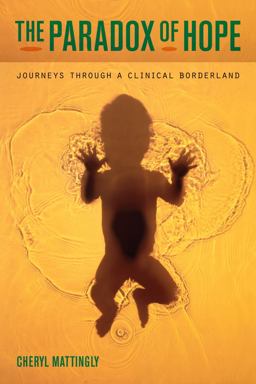 Paradox of Hope Journeys Through a Clinical Borderland  9780520267350 Front Cover