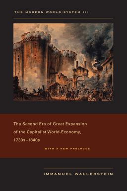 Modern World-System III The Second Era of Great Expansion of the Capitalist World-Economy, 1730s-1840s  9780520267596 Front Cover