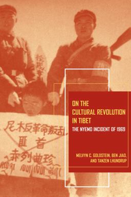 On the Cultural Revolution in Tibet The Nyemo Incident Of 1969  9780520267909 Front Cover