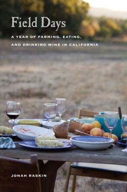 Field Days A Year of Farming, Eating, and Drinking Wine in California  9780520268036 Front Cover