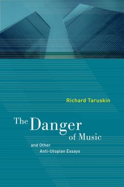 Danger of Music and Other Anti-Utopian Essays  9780520268050 Front Cover