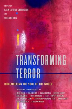 Transforming Terror Remembering the Soul of the World  9780520269286 Front Cover