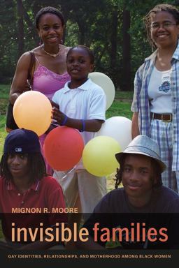 Invisible Families Gay Identities, Relationships, and Motherhood among Black Women  9780520269521 Front Cover