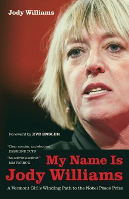 My Name Is Jody Williams A Vermont Girl's Winding Path to the Nobel Peace Prize  9780520270251 Front Cover
