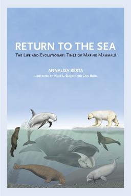 Return to the Sea The Life and Evolutionary Times of Marine Mammals  9780520270572 Front Cover