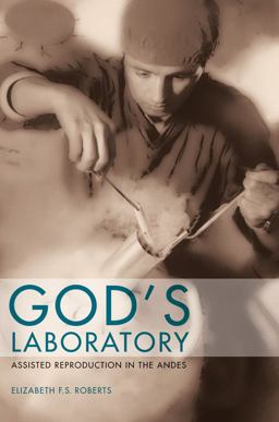 God's Laboratory Assisted Reproduction in the Andes  9780520270831 Front Cover