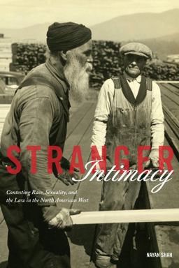 Stranger Intimacy Contesting Race, Sexuality and the Law in the North American West  9780520270879 Front Cover