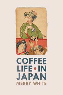 Coffee Life in Japan  9780520271159 Front Cover