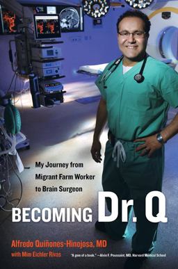 Becoming Dr. Q My Journey from Migrant Farm Worker to Brain Surgeon  9780520271180 Front Cover