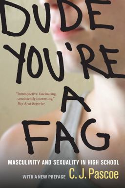 Dude, You're a Fag Masculinity and Sexuality in High School 2nd 9780520271487 Front Cover
