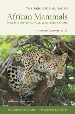 Behavior Guide to African Mammals Including Hoofed Mammals, Carnivores, Primates, 20th Anniversary Edition 2nd 9780520272972 Front Cover