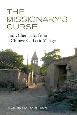 Missionary's Curse and Other Tales from a Chinese Catholic Village  9780520273122 Front Cover