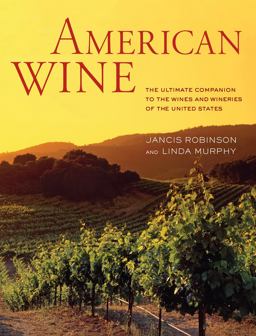 American Wine The Ultimate Companion to the Wines and Wineries of the United States  9780520273214 Front Cover
