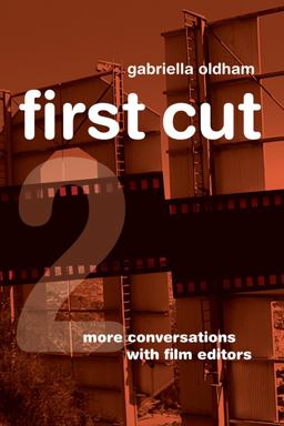 First Cut 2 More Conversations with Film Editors  9780520273511 Front Cover