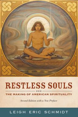 Restless Souls The Making of American Spirituality 2nd 9780520273672 Front Cover