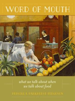 Word of Mouth What We Talk about When We Talk about Food  9780520273924 Front Cover