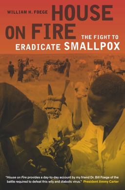 House on Fire The Fight to Eradicate Smallpox  9780520274471 Front Cover