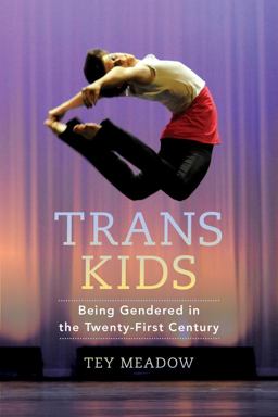 Trans Kids Being Gendered in the Twenty-First Century  9780520275041 Front Cover