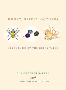 Honey, Olives, Octopus Adventures at the Greek Table  9780520275096 Front Cover