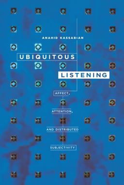 Ubiquitous Listening Affect, Attention, and Distributed Subjectivity  9780520275164 Front Cover