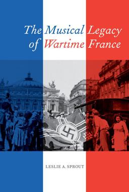 Musical Legacy of Wartime France  9780520275300 Front Cover