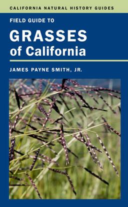 Field Guide to Grasses of California Field Guide to Grasses of California