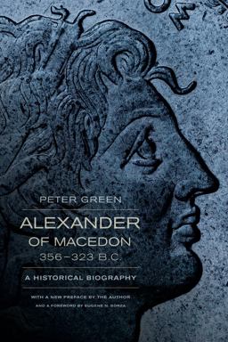 Alexander of Macedon, 356-323 B. C. A Historical Biography  9780520275867 Front Cover