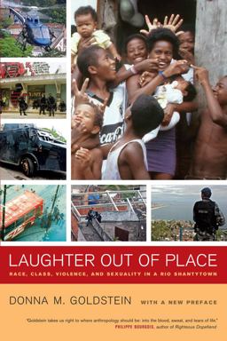 Laughter Out of Place Race, Class, Violence, and Sexuality in a Rio Shantytown 2nd 9780520276048 Front Cover
