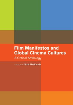 Film Manifestos and Global Cinema Cultures A Critical Anthology  9780520276741 Front Cover