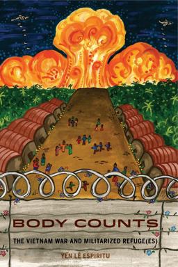 Body Counts The Vietnam War and Militarized Refugees  9780520277717 Front Cover