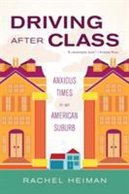 Driving after Class Anxious Times in an American Suburb  9780520277755 Front Cover