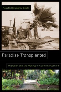 Paradise Transplanted Migration and the Making of California Gardens  9780520277779 Front Cover