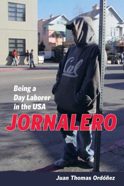 Jornalero Being a Day Laborer in the USA  9780520277861 Front Cover