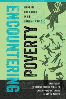 Encountering Poverty Thinking and Acting in an Unequal World  9780520277915 Front Cover