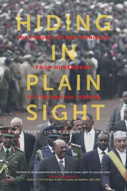 Hiding in Plain Sight The Pursuit of War Criminals from Nuremberg to the War on Terror  9780520278059 Front Cover