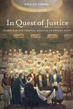 In Quest of Justice Islamic Law and Forensic Medicine in Modern Egypt  9780520279032 Front Cover