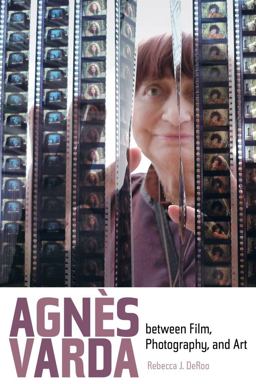 Agnes Varda Between Film, Photography, and Art  9780520279414 Front Cover
