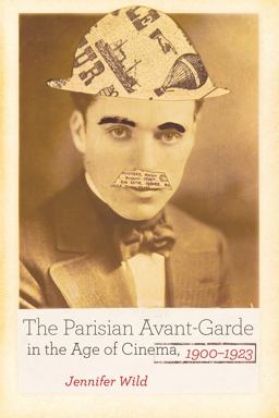 Parisian Avant-Garde in the Age of Cinema, 1900-1923  9780520279896 Front Cover