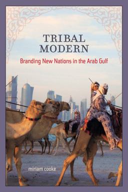 Tribal Modern Branding New Nations in the Arab Gulf  9780520280106 Front Cover