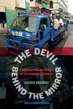 Devil Behind the Mirror Globalization and Politics in the Dominican Republic  9780520282254 Front Cover